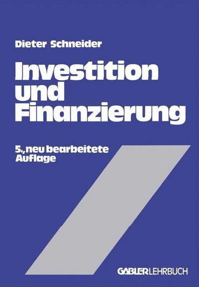 Cover for Dieter Schneider · Investition und Finanzierung (Taschenbuch) [Softcover reprint of the original 5th ed. 1980 edition] (1986)