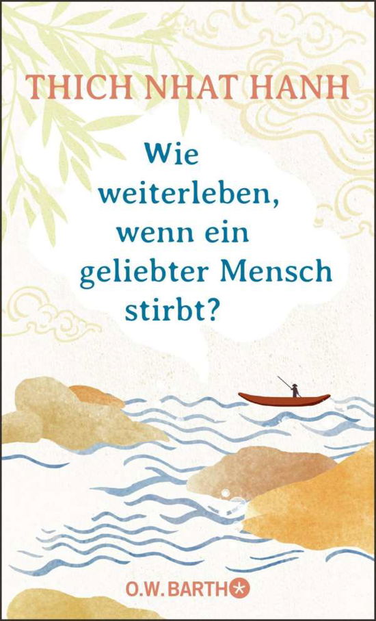 Cover for Thich Nhat Hanh · Wie weiterleben, wenn ein geliebter Mensch stirbt? (Gebundenes Buch) (2021)