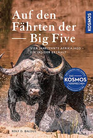 Auf den Fährten der Big Five - Rolf D. Baldus - Książki - Kosmos - 9783440178218 - 18 sierpnia 2023