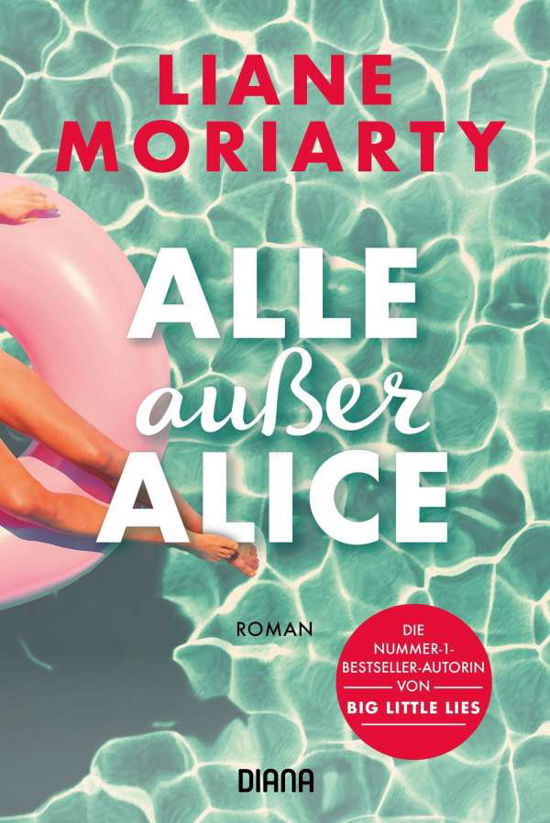 Alle außer Alice - Liane Moriarty - Kirjat - Diana Taschenbuch - 9783453361218 - maanantai 11. lokakuuta 2021