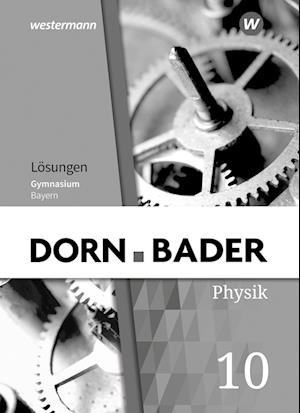 Dorn / Bader Physik SI 10. Lösungen. Bayern - Schroedel Verlag GmbH - Boeken - Schroedel Verlag GmbH - 9783507118218 - 2023