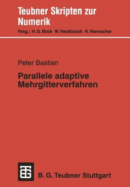 Cover for Peter Bastian · Parallele Adaptive Mehrgitterverfahren - Teubner Skripten Zur Numerik (Paperback Book) (1996)