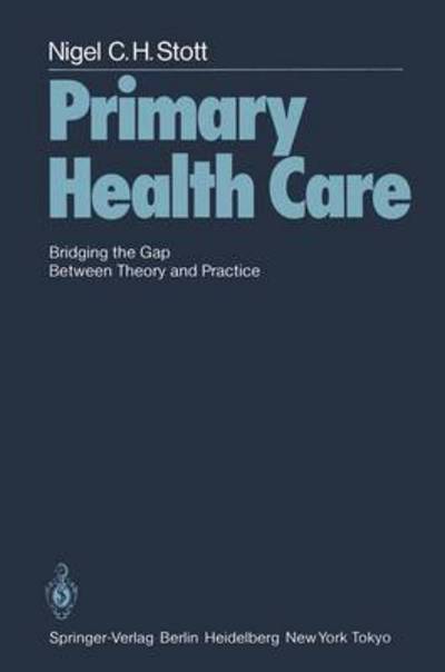 Cover for N.C.H. Stott · Primary Health Care: Bridging the Gap Between Theory and Practice (Paperback Book) [Edition. Ed. edition] (1983)