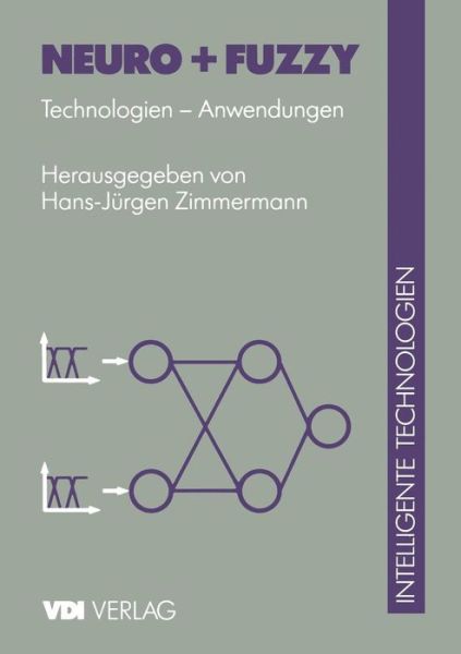 Neuro + Fuzzy: Technologien Anwendungen - Vdi-buch - H -j Zimmermann - Books - Springer-Verlag Berlin and Heidelberg Gm - 9783540621218 - May 10, 1995