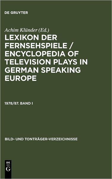 Cover for Achim Kl Nder · Klunder, Achim: Lexikon Der Fernsehspiele / Encyclopedia of Television Plays in German Speaking Europe. 1978/87. Band I (Hardcover Book) (1991)
