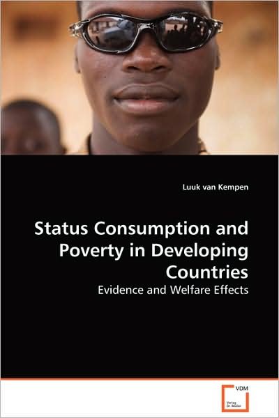 Cover for Luuk Van Kempen · Status Consumption and Poverty in Developing Countries: Evidence and Welfare Effects (Paperback Book) (2009)