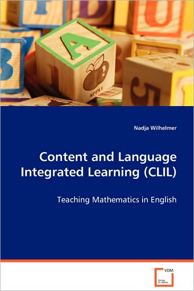 Content and Language Integrated Learning (Clil): Teaching Mathematics in English - Nadja Wilhelmer - Books - VDM Verlag - 9783639057218 - August 8, 2008