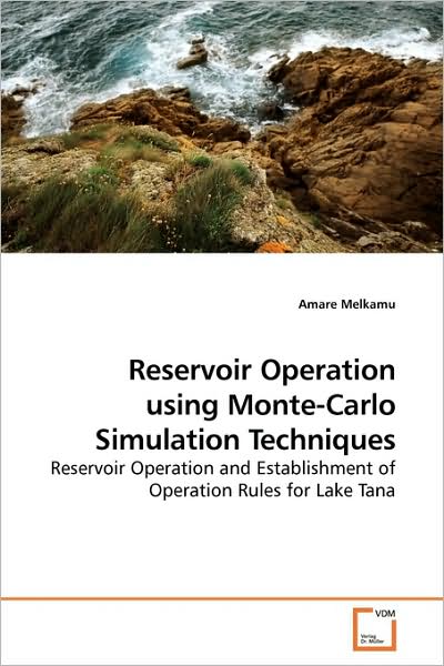 Cover for Amare Melkamu · Reservoir Operation Using Monte-carlo Simulation Techniques: Reservoir Operation and Establishment of Operation Rules for Lake Tana (Paperback Book) (2009)