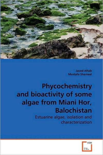 Cover for Mustafa Shameel · Phycochemistry and Bioactivity of Some Algae from Miani Hor, Balochistan: Estuarine Algae, Isolation and Characterization (Taschenbuch) (2010)
