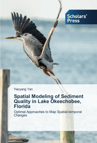 Cover for Yaoyang Yan · Spatial Modeling of Sediment Quality in Lake Okeechobee, Florida: Optimal Approaches to Map Spatial-temporal Changes (Pocketbok) (2014)