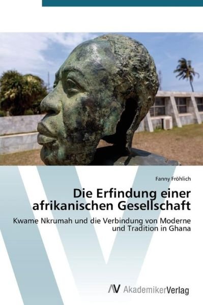 Cover for Frohlich Fanny · Die Erfindung Einer Afrikanischen Gesellschaft (Pocketbok) (2015)