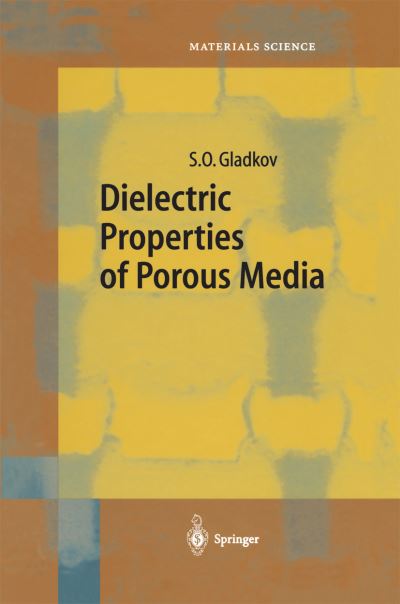 Dielectric Properties of Porous Media - Springer Series in Materials Science - S.O. Gladkov - Books - Springer-Verlag Berlin and Heidelberg Gm - 9783642055218 - December 1, 2010