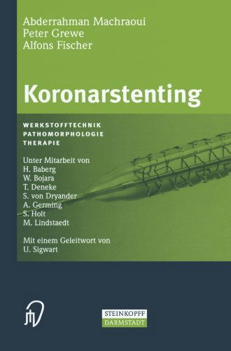 Cover for A Machraoui · Koronarstenting: Werkstofftechnik, Pathomorphologie, Therapie (Paperback Book) [Softcover Reprint of the Original 1st 2001 edition] (2012)