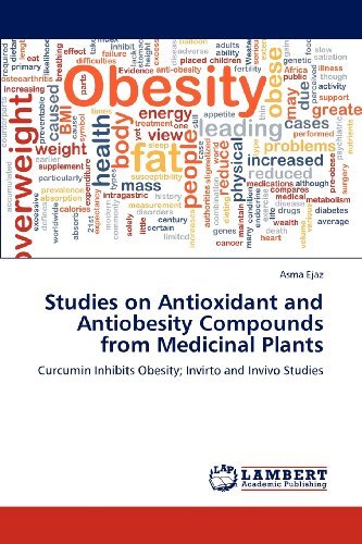 Cover for Asma Ejaz · Studies on Antioxidant and Antiobesity Compounds from Medicinal Plants: Curcumin Inhibits Obesity; Invirto and Invivo Studies (Paperback Bog) (2012)