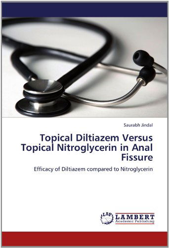 Cover for Saurabh Jindal · Topical Diltiazem Versus Topical Nitroglycerin in Anal Fissure (Paperback Book) (2012)