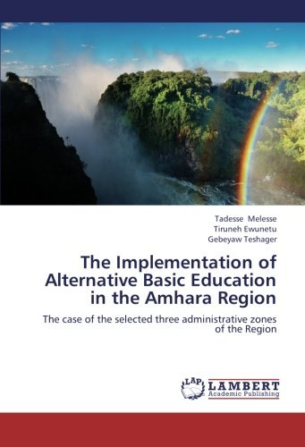 Cover for Gebeyaw Teshager · The Implementation of Alternative Basic Education in the Amhara Region: the Case of the Selected Three Administrative Zones of the  Region (Pocketbok) (2012)