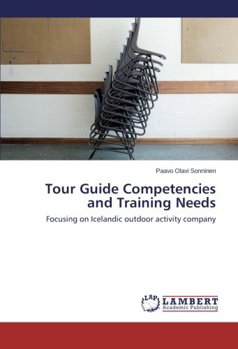 Cover for Paavo Olavi Sonninen · Tour Guide Competencies and Training Needs: Focusing on Icelandic Outdoor Activity Company (Paperback Bog) (2013)