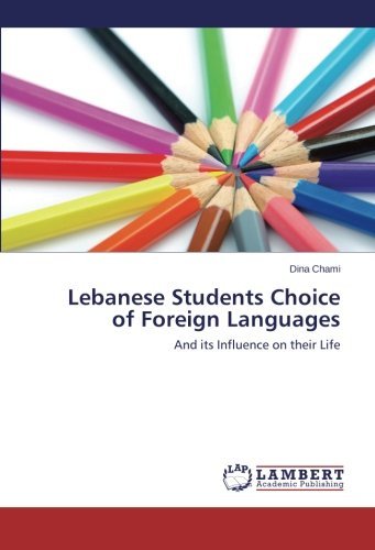 Cover for Dina Chami · Lebanese Students Choice of Foreign Languages: and Its Influence on Their Life (Paperback Book) (2014)
