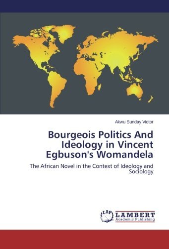Cover for Akwu Sunday Victor · Bourgeois Politics and Ideology in Vincent Egbuson's Womandela: the African Novel in the Context of Ideology and Sociology (Pocketbok) (2014)