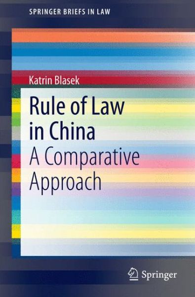 Cover for Katrin Blasek · Rule of Law in China: A Comparative Approach - SpringerBriefs in Law (Paperback Book) [2015 edition] (2014)