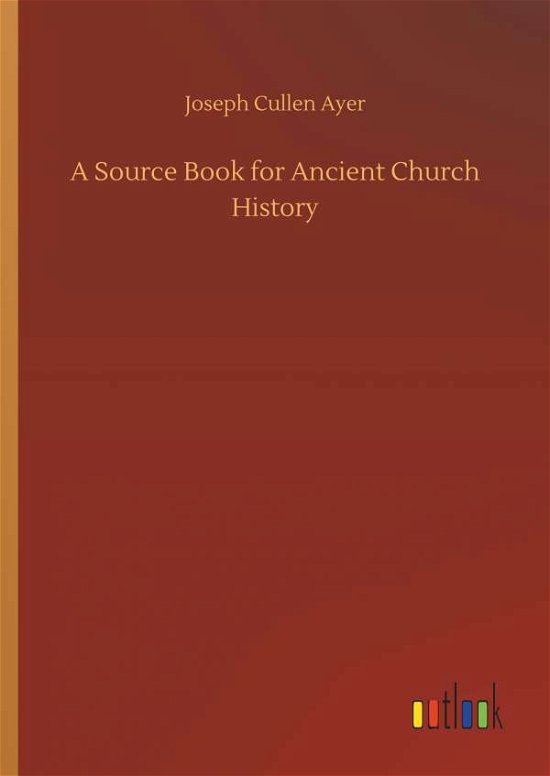Cover for Ayer · A Source Book for Ancient Church H (Bok) (2019)