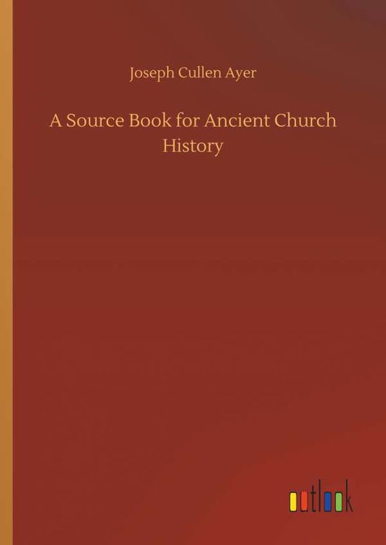 Cover for Ayer · A Source Book for Ancient Church H (Bok) (2019)