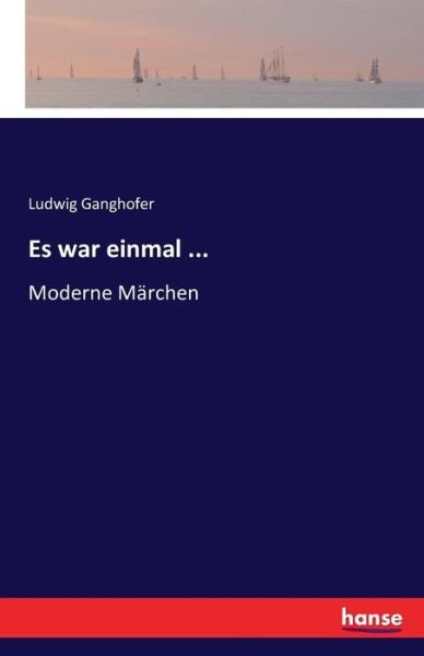 Cover for Ludwig Ganghofer · Es war einmal ...: Moderne Marchen (Paperback Bog) (2016)