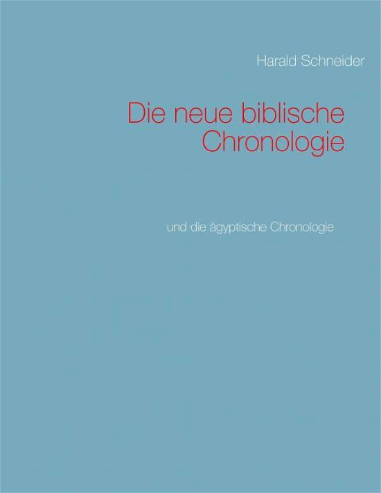 Cover for Schneider · Die neue biblische Chronologi (Bog) (2017)