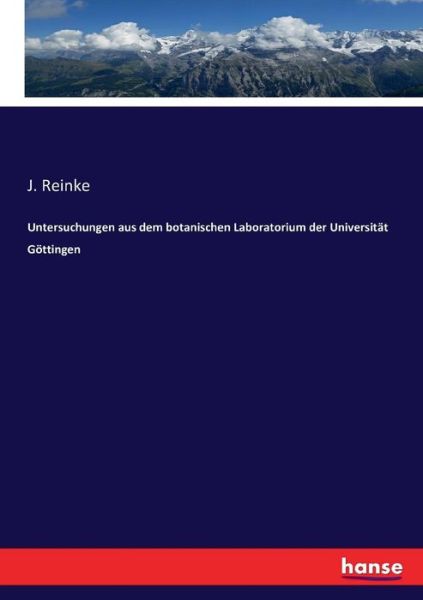 Cover for J Reinke · Untersuchungen aus dem botanischen Laboratorium der Universitat Goettingen (Paperback Book) (2016)