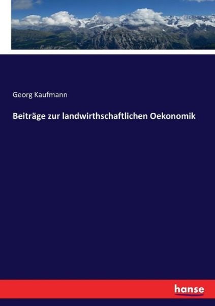 Beiträge zur landwirthschaftli - Kaufmann - Książki -  - 9783743684218 - 18 marca 2017