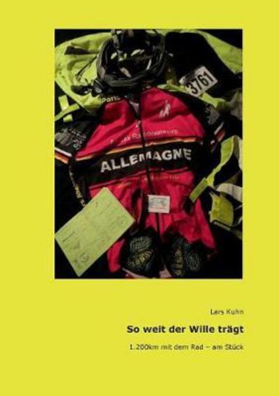 So weit der Wille trägt - Kuhn - Books -  - 9783746050218 - January 8, 2018