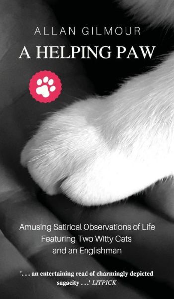 Cover for Allan Gilmour · A Helping Paw: Amusing Satirical Observations of Life Featuring Two Witty Cats and an Englishman (Hardcover bog) (2019)
