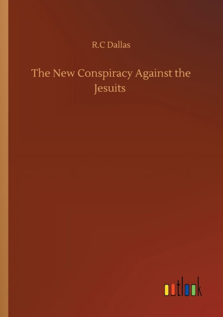 Cover for R C Dallas · The New Conspiracy Against the Jesuits (Paperback Book) (2020)