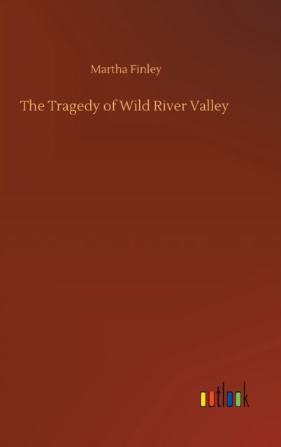 Cover for Martha Finley · The Tragedy of Wild River Valley (Gebundenes Buch) (2020)