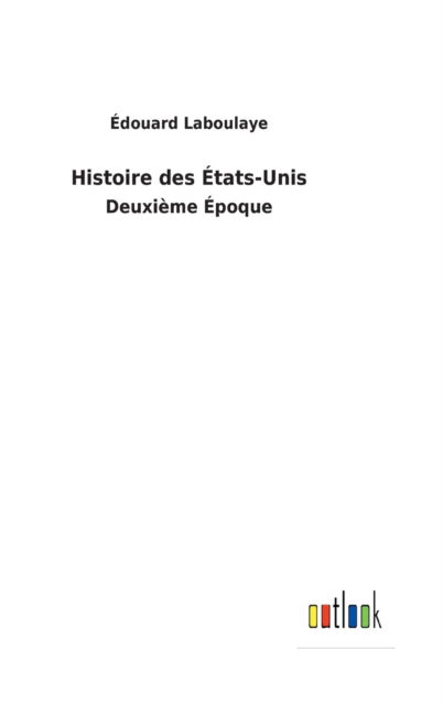 Cover for Edouard Laboulaye · Histoire des Etats-Unis (Hardcover Book) (2022)