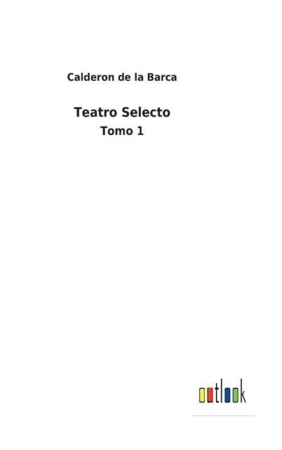 Cover for Calderon De La Barca · Teatro Selecto (Gebundenes Buch) (2022)