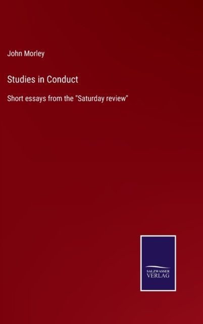 Studies in Conduct - John Morley - Boeken - Salzwasser-Verlag - 9783752565218 - 12 februari 2022
