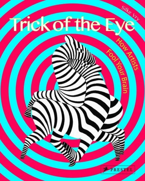 Cover for Silke Vry · Trick of the Eye: How Artists Fool Your Brain (Innbunden bok) (2017)