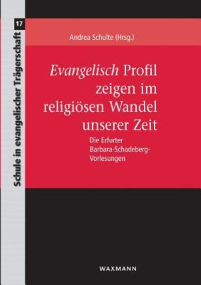 Cover for Andrea Schulte · Evangelisch Profil zeigen im religioesen Wandel unserer Zeit (Paperback Book) (2019)