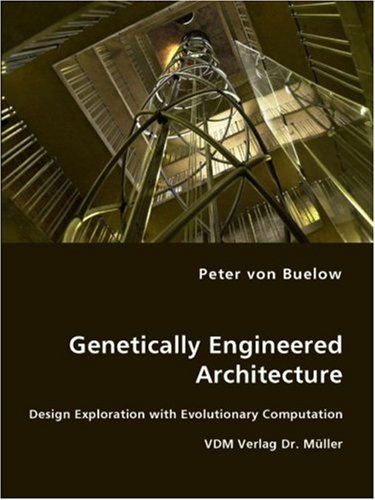 Cover for Peter Von Buelow · Genetically Engineered Architecture - Design Exploration with Evolutionary Computation (Paperback Book) (2007)