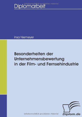 Besonderheiten Der Unternehmensbewertung in Der Film- Und Fernsehindustrie - Insa Niemeyer - Bøger - Diplomica Verlag - 9783836658218 - 19. marts 2008