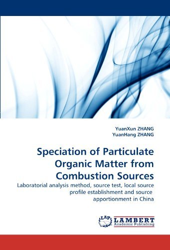 Cover for Yuanhang Zhang · Speciation of Particulate Organic Matter from Combustion Sources: Laboratorial Analysis Method, Source Test, Local Source Profile Establishment and Source  Apportionment in China (Taschenbuch) (2010)