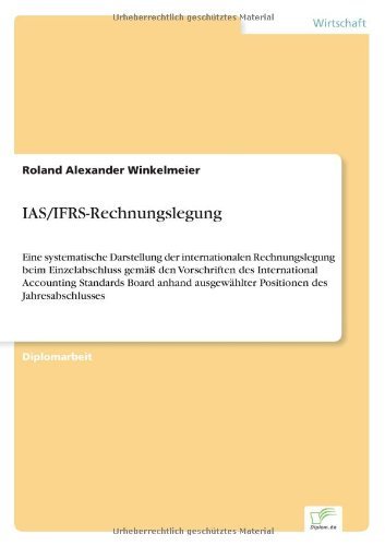 Cover for Roland Alexander Winkelmeier · IAS / IFRS-Rechnungslegung: Eine systematische Darstellung der internationalen Rechnungslegung beim Einzelabschluss gemass den Vorschriften des International Accounting Standards Board anhand ausgewahlter Positionen des Jahresabschlusses (Pocketbok) [German edition] (2003)