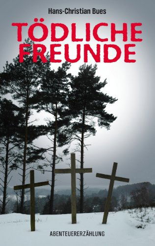 Cover for Hans-Christian Bues · Toedliche Freunde (Paperback Book) [German edition] (2011)