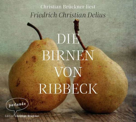 Die Birnen von Ribbeck,CD - Delius - Böcker -  - 9783839871218 - 