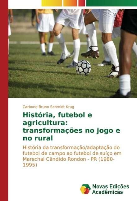Cover for Krug · História, futebol e agricultura: t (Bok)
