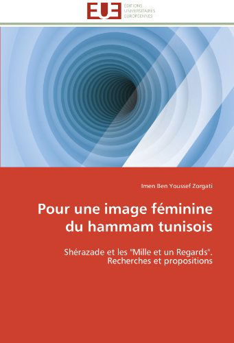 Cover for Imen Ben Youssef Zorgati · Pour Une Image Féminine Du Hammam Tunisois: Shérazade et Les &quot;Mille et Un Regards&quot;. Recherches et Propositions (Paperback Book) [French edition] (2018)