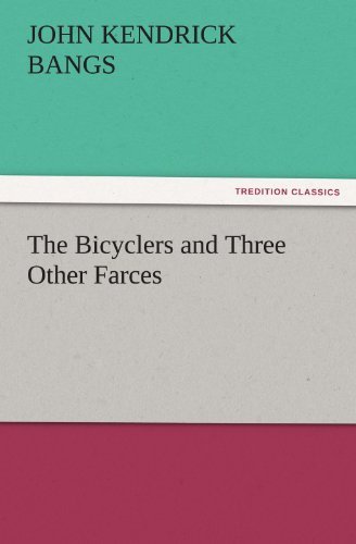 Cover for John Kendrick Bangs · The Bicyclers and Three Other Farces (Tredition Classics) (Paperback Book) (2011)