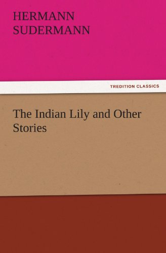 Cover for Hermann Sudermann · The Indian Lily and Other Stories (Tredition Classics) (Paperback Book) (2011)