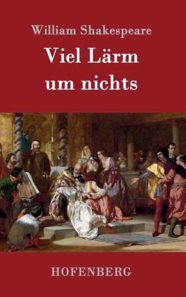 Cover for William Shakespeare · Viel Larm Um Nichts (Hardcover Book) (2015)